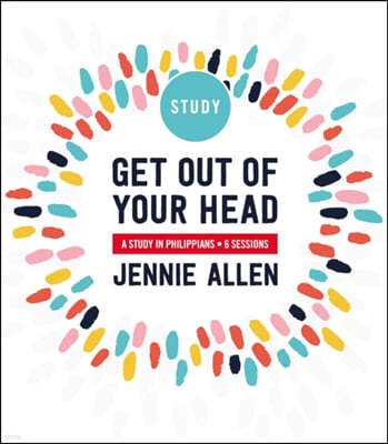 Get Out of Your Head Bible Study Guide: A Study in Philippians
