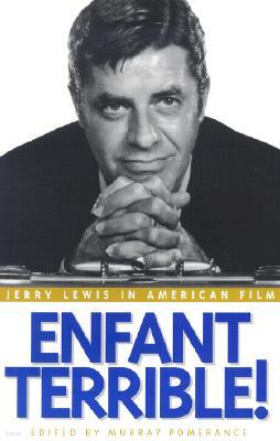 Enfant Terrible!: Jerry Lewis in American Film