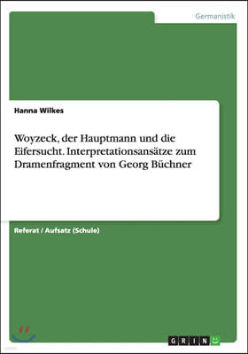 Woyzeck, der Hauptmann und die Eifersucht. Interpretationsans?tze zum Dramenfragment von Georg B?chner