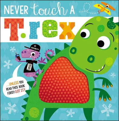 Never Touch a T. Rex!