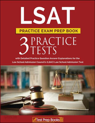 LSAT Practice Exam Prep Book: 3 LSAT Practice Tests with Detailed Practice Question Answer Explanations for the Law School Admission Council's (LSAC)