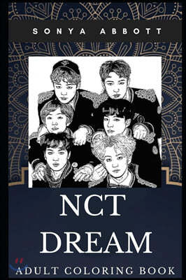 NCT Dream Adult Coloring Book: Iconic South Korean Kpop Band and Beautiful Dancers Inspired Coloring Book for Adults