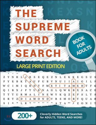 The Supreme Word Search Book for Adults - Large Print Edition: Over 200 Cleverly Hidden Word Searches for Adults, Teens, and More!
