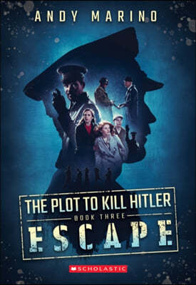 The Escape (the Plot to Kill Hitler #3): Volume 3