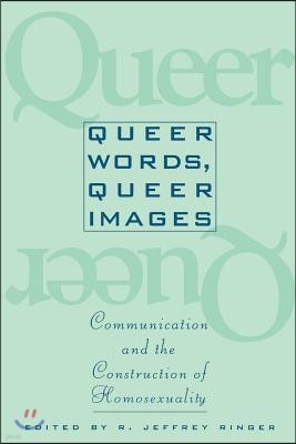 Queer Words, Queer Images: Communication and the Construction of Homosexuality