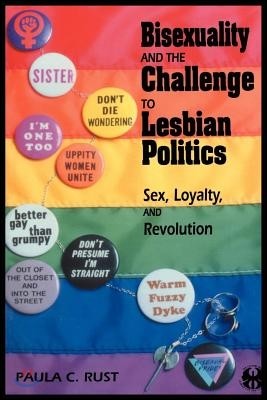 Bisexuality and the Challenge to Lesbian Politics: Sex, Loyalty, and Revolution