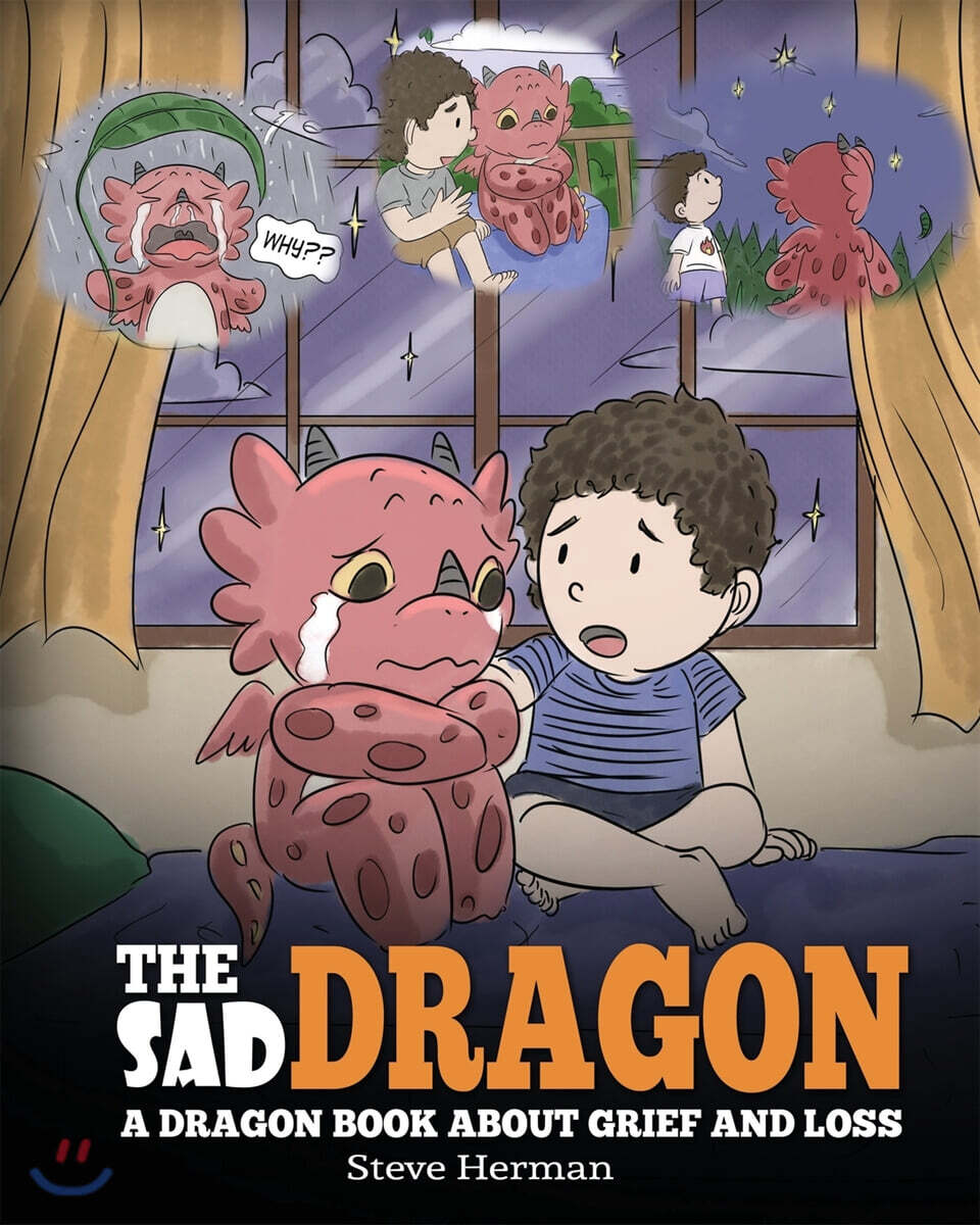 The Sad Dragon: A Dragon Book About Grief and Loss. A Cute Children Story To Help Kids Understand The Loss Of A Loved One, and How To