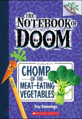The Notebook of Doom #4:Chomp of the Meat-Eating Vegetables (A Branches Book)