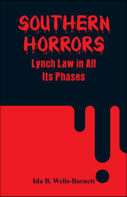 Southern Horrors: Lynch Law in All Its Phases