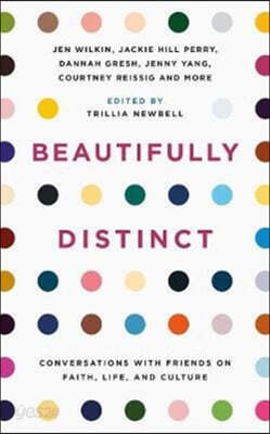 Beautifully Distinct: Conversations with Friends on Faith, Life, and Culture