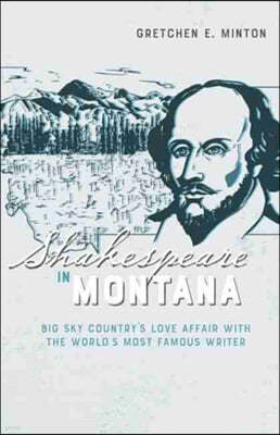 Shakespeare in Montana: Big Sky Country's Love Affair with the World's Most Famous Writer