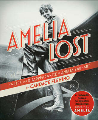 Amelia Lost: The Life and Disappearance of Amelia Earhart