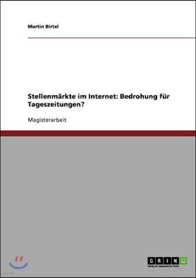 Stellenm?rkte im Internet: Bedrohung f?r Tageszeitungen?