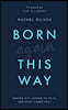 Born Again This Way: Coming Out, Coming to Faith, and What Comes Next