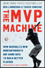 The MVP Machine: How Baseball's New Nonconformists Are Using Data to Build Better Players