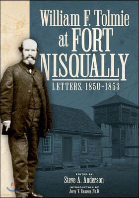 William F. Tolmie at Fort Nisqually: Letters, 1850-1853