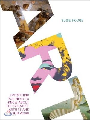 Art: Everything You Need to Know about the Greatest Artists and Their Work