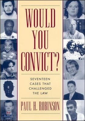 Would You Convict?: Seventeen Cases That Challenged the Law