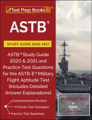 ASTB Study Guide 2020-2021: ASTB Study Guide 2020 & 2021 and Practice Test Questions for the ASTB-E Military Flight Aptitude Test [Includes Detailed A