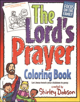 The Lord's Prayer: Let Jesus Teach Your Children to Pray