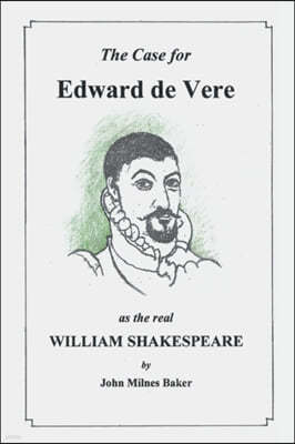 The Case for Edward De Vere as the Real William Shakespeare: A Challenge to Conventional Wisdom