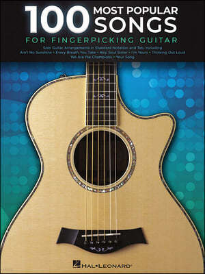 100 Most Popular Songs for Fingerpicking Guitar: Solo Guitar Arrangements in Standard Notation and Tab