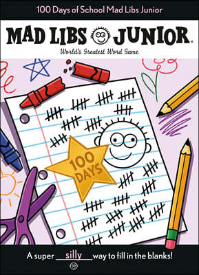 100 Days of School Mad Libs Junior: World's Greatest Word Game