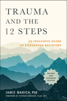 Trauma and the 12 Steps, Revised and Expanded: An Inclusive Guide to Enhancing Recovery