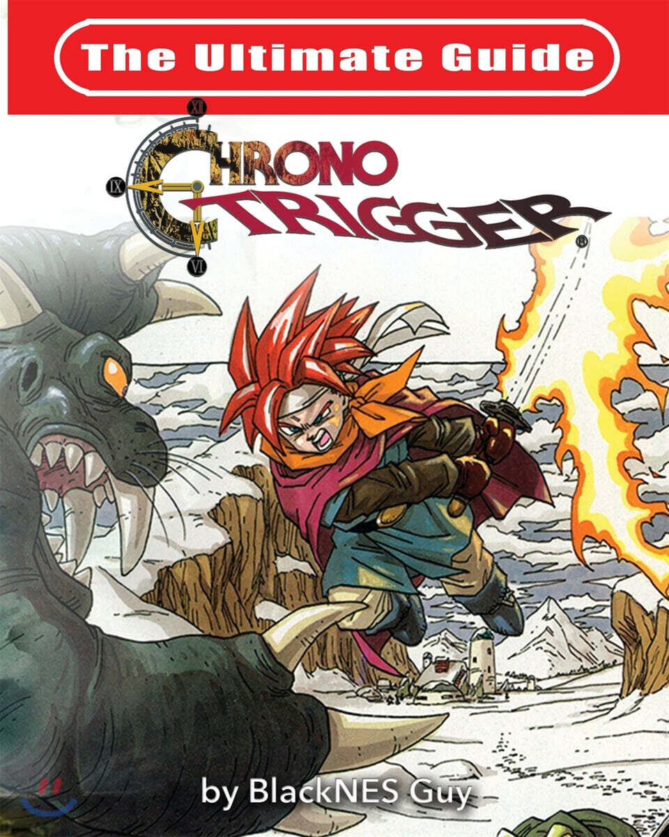 The Ultimate Reference Guide To Chrono Trigger - 예스24