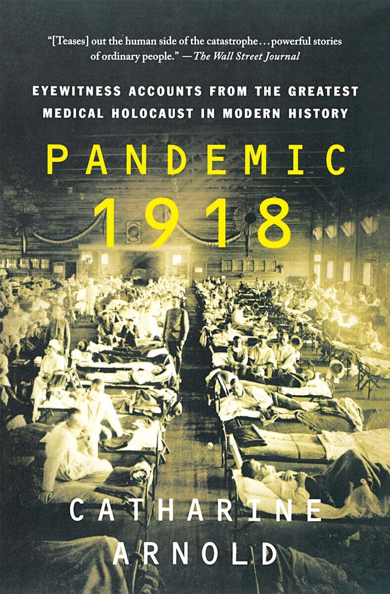 Pandemic 1918: Eyewitness Accounts from the Greatest Medical Holocaust in Modern History