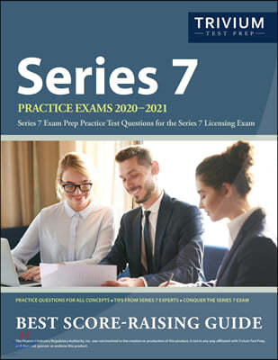 Series 7 Practice Exams 2020-2021: Series 7 Exam Prep Practice Test Questions for the Series 7 Licensing Exam