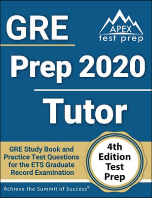 GRE Prep 2020 Tutor: GRE Study Book and Practice Test Questions for the ETS Graduate Record Examination [4th Edition Test Prep]