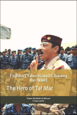 Fighting Ghosts and Chasing the Wind: The Hero of Tal Afar