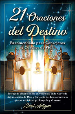 21 Oraciones del Destino: Incluye la obtencion de un veredicto en la Corte de Adjudicacion de Dios y Su Corte del Juicio contra la guerra espiri