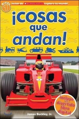 Lector de Scholastic Explora Tu Mundo Nivel 1: ¡Cosas Que Andan! (Things That Go!): (Spanish Language Edition of Scholastic Discover More Reader Leve
