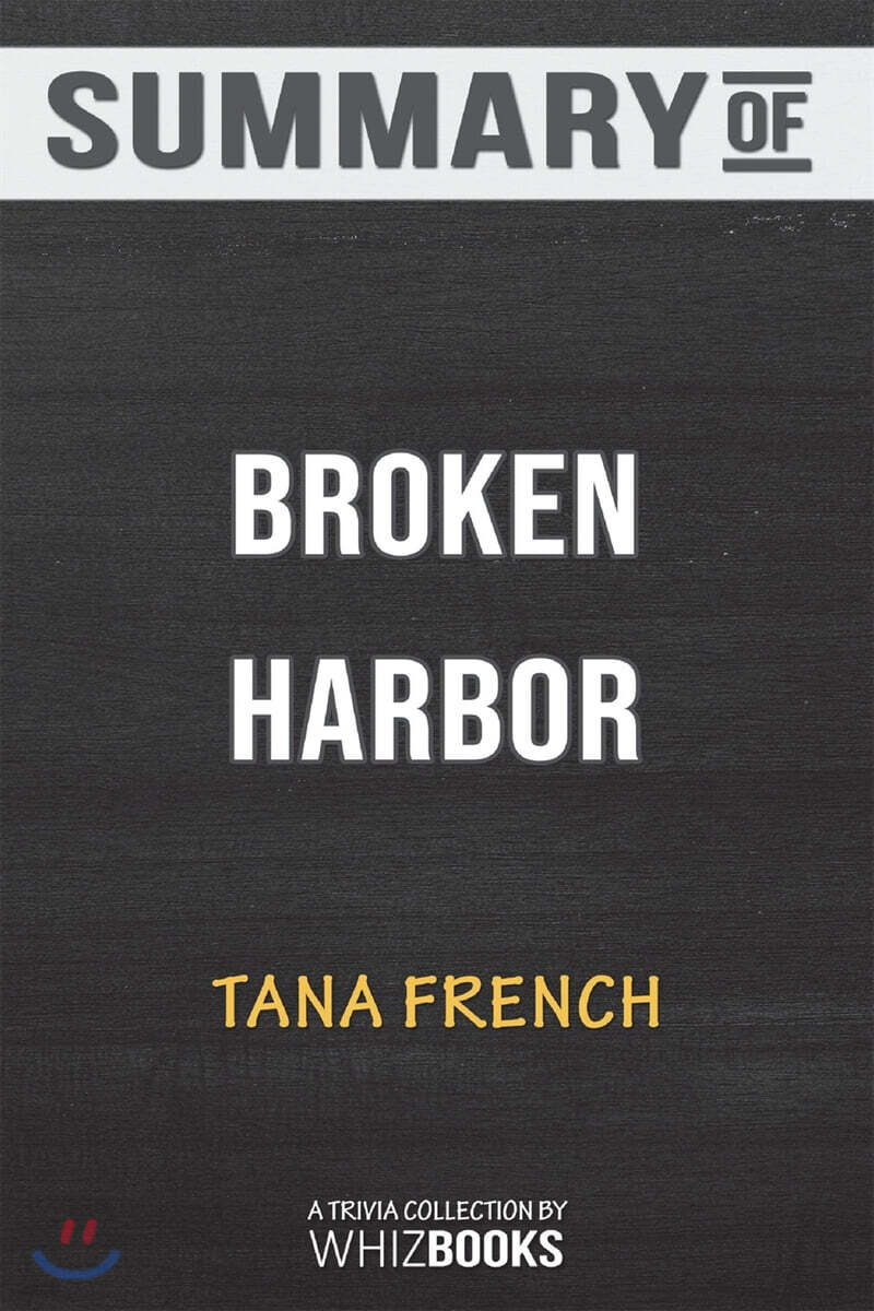 Summary of Broken Harbor: A Novel (Dublin Murder Squad) by Tana French: Trivia/Quiz for Fans