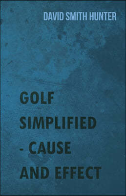 Golf Simplified - Cause and Effect