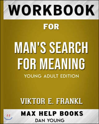 Workbook for Man's Search for Meaning (Max-Help Books)