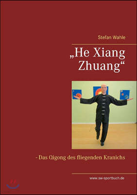 "He Xiang Zhuang": Das Qigong des fliegenden Kranichs
