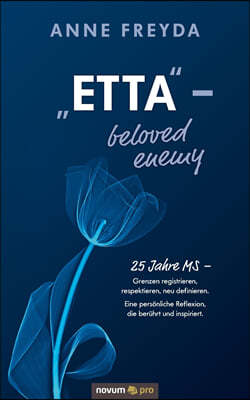 "Etta ? beloved enemy: 25 Jahre MS ? Grenzen registrieren, respektieren, neu definieren. Eine personliche Reflexion, die beruhrt und in