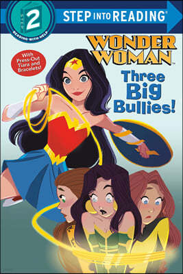 Step Into Reading 2 : DC Super Heroes : Wonder Woman : Three Big Bullies!