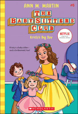 Kristy's Big Day (the Baby-Sitters Club #6): Volume 6