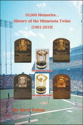 10,000 Memories - History of the Minnesota Twins {1961-2019}