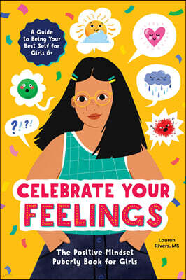 Celebrate Your Feelings: The Positive Mindset Puberty Book for Girls