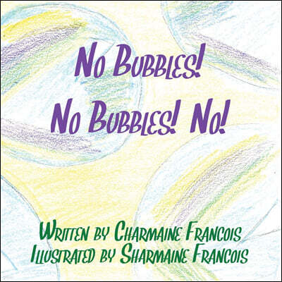 Charmaine Francois No Bubbles! No Bubbles! No!