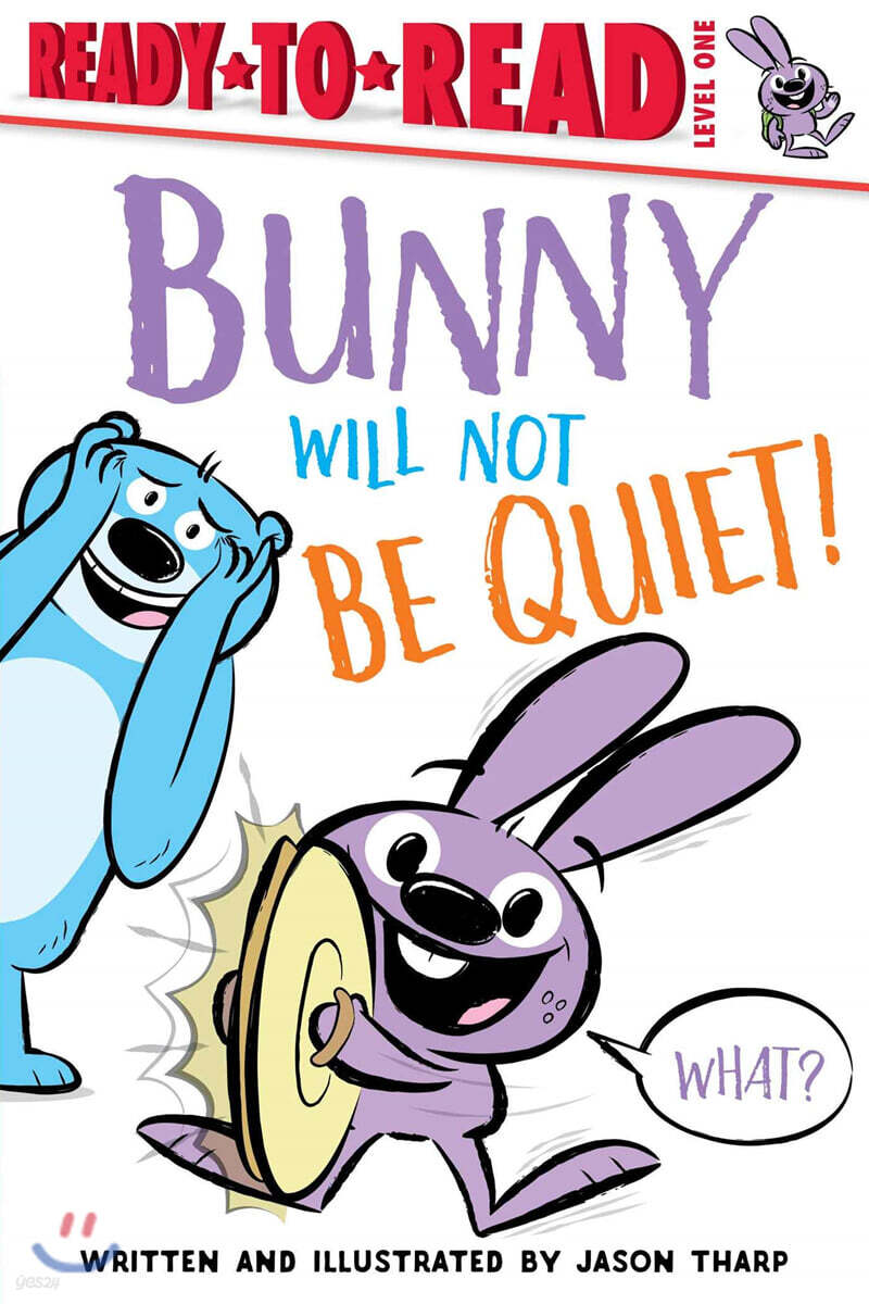 Bunny Will Not Be Quiet!: Ready-To-Read Level 1