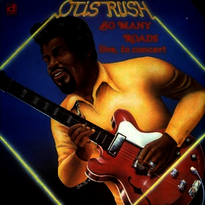 Otis Rush — So Many Roads - Live In Concert 앨범 커버