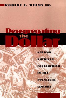 Desegregating the Dollar: African American Consumerism in the Twentieth Century