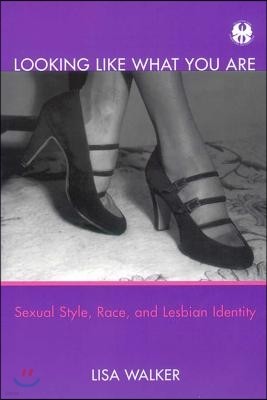 Looking Like What You Are: Sexual Style, Race, and Lesbian Identity