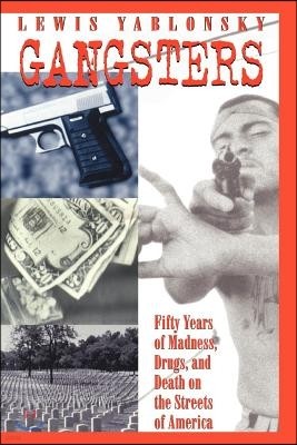 Gangsters: 50 Years of Madness, Drugs, and Death on the Streets of America